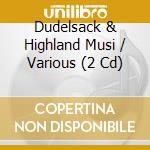 Dudelsack & Highland Musi / Various (2 Cd) cd musicale di Zyx Records