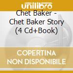 Chet Baker - Chet Baker Story (4 Cd+Book) cd musicale di Chet Baker