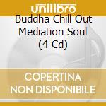 Buddha Chill Out Mediation Soul (4 Cd) cd