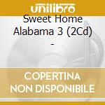 Sweet Home Alabama 3 (2Cd) - cd