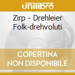 Zirp - Drehleier Folk-drehvoluti cd musicale di Zirp