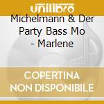 Michelmann & Der Party Bass Mo - Marlene cd musicale di Michelmann & Der Party Bass Mo