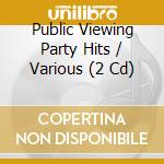 Public Viewing Party Hits / Various (2 Cd) cd musicale di Various Artists