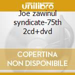 Joe zawinul syndicate-75th 2cd+dvd cd