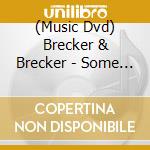 (Music Dvd) Brecker & Brecker - Some Skunk Funk (Dvd+Cd) cd musicale di Brecher Randy