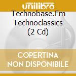 Technobase.Fm Technoclassics (2 Cd) cd