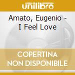Amato, Eugenio - I Feel Love cd