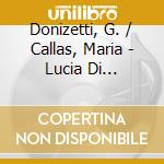 Donizetti, G. / Callas, Maria - Lucia Di Lammermoor cd