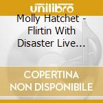 Molly Hatchet - Flirtin With Disaster Live (Cd+Dvd) cd musicale di Molly Hatchet