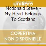 Mcdonald Steve - My Heart Belongs To Scotland cd