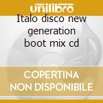 Italo disco new generation boot mix cd cd