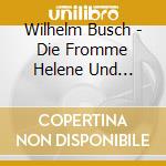 Wilhelm Busch - Die Fromme Helene Und Andere M (3 Cd)