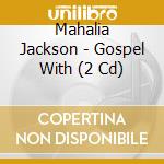 Mahalia Jackson - Gospel With (2 Cd) cd
