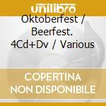 Oktoberfest / Beerfest. 4Cd+Dv / Various cd