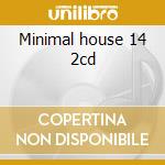 Minimal house 14 2cd cd