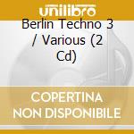 Berlin Techno 3 / Various (2 Cd) cd musicale