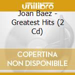 Joan Baez - Greatest Hits (2 Cd) cd musicale di Baez, Joan