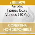 Aerobic Fitness Box / Various (10 Cd) cd