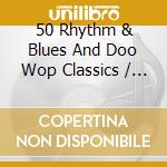 50 Rhythm & Blues And Doo Wop Classics / Various (2 Cd) cd musicale