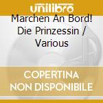 Marchen An Bord! Die Prinzessin / Various cd