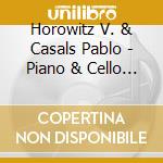 Horowitz V. & Casals Pablo - Piano & Cello Masterpieces (2 Cd) cd
