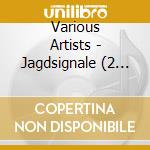 Various Artists - Jagdsignale (2 Cd) cd