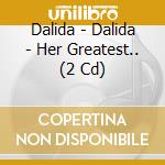 Dalida - Dalida - Her Greatest.. (2 Cd) cd