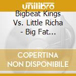 Bigbeat Kings Vs. Little Richa - Big Fat Tutti Frutti cd