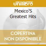 Mexico'S Greatest Hits cd