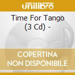 Time For Tango (3 Cd) - cd