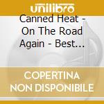 Canned Heat - On The Road Again - Best Of cd