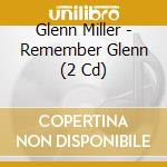 Glenn Miller - Remember Glenn (2 Cd) cd