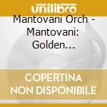 Mantovani Orch - Mantovani: Golden Melodies cd musicale di Mantovani Orch