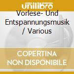 Vorlese- Und Entspannungsmusik / Various cd musicale di Various Artists