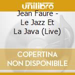 Jean Faure - Le Jazz Et La Java (Live) cd