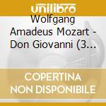 Wolfgang Amadeus Mozart - Don Giovanni (3 Cd) cd musicale di Wolfgang Amadeus Mozart