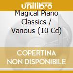 Magical Piano Classics / Various (10 Cd) cd musicale di Chopin Liszt Beethoven U.V.M