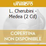 L. Cherubini - Medea (2 Cd) cd musicale di L. Cherubini/Callas/Bernstein