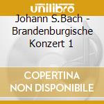 Johann S.Bach - Brandenburgische Konzert 1 cd