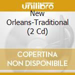 New Orleans-Traditional (2 Cd) cd musicale