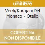 Verdi/Karajan/Del Monaco - Otello cd musicale di Verdi/Karajan/Del Monaco