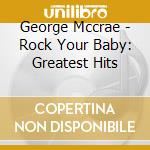 George Mccrae - Rock Your Baby: Greatest Hits cd