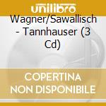 Wagner/Sawallisch - Tannhauser (3 Cd) cd musicale di Wagner/Sawallisch