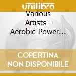 Various Artists - Aerobic Power Workout cd