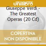 Giuseppe Verdi - The Greatest Operas (20 Cd) cd musicale di Verdi