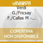 Verdi G./Fricsay F./Callas M - Verdi: Opern Ii / Operas Ii (8 Cd) cd musicale di Verdi G./Fricsay F./Callas M