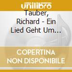 Tauber, Richard - Ein Lied Geht Um Die Welt-Sein cd