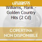 Williams, Hank - Golden Country Hits (2 Cd) cd