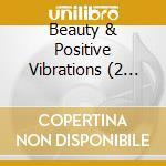 Beauty & Positive Vibrations (2 Cd) cd