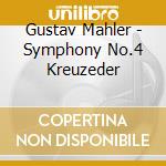 Gustav Mahler - Symphony No.4 Kreuzeder